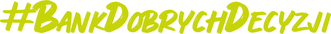 #BankDobrychDecyzji